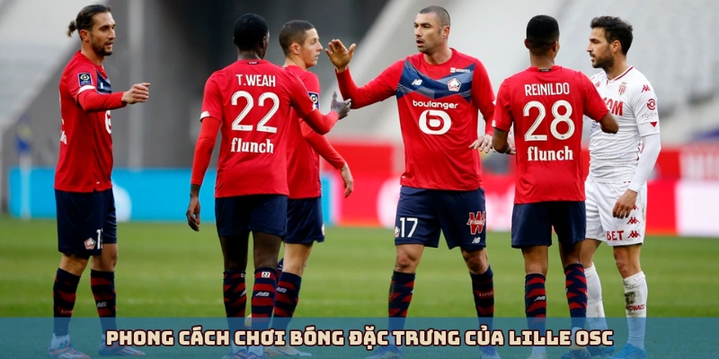 Phong cách chơi bóng đặc trưng của Lille OSC