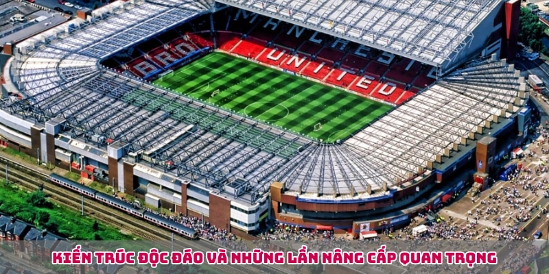 Kiến trúc độc đáo và những lần nâng cấp